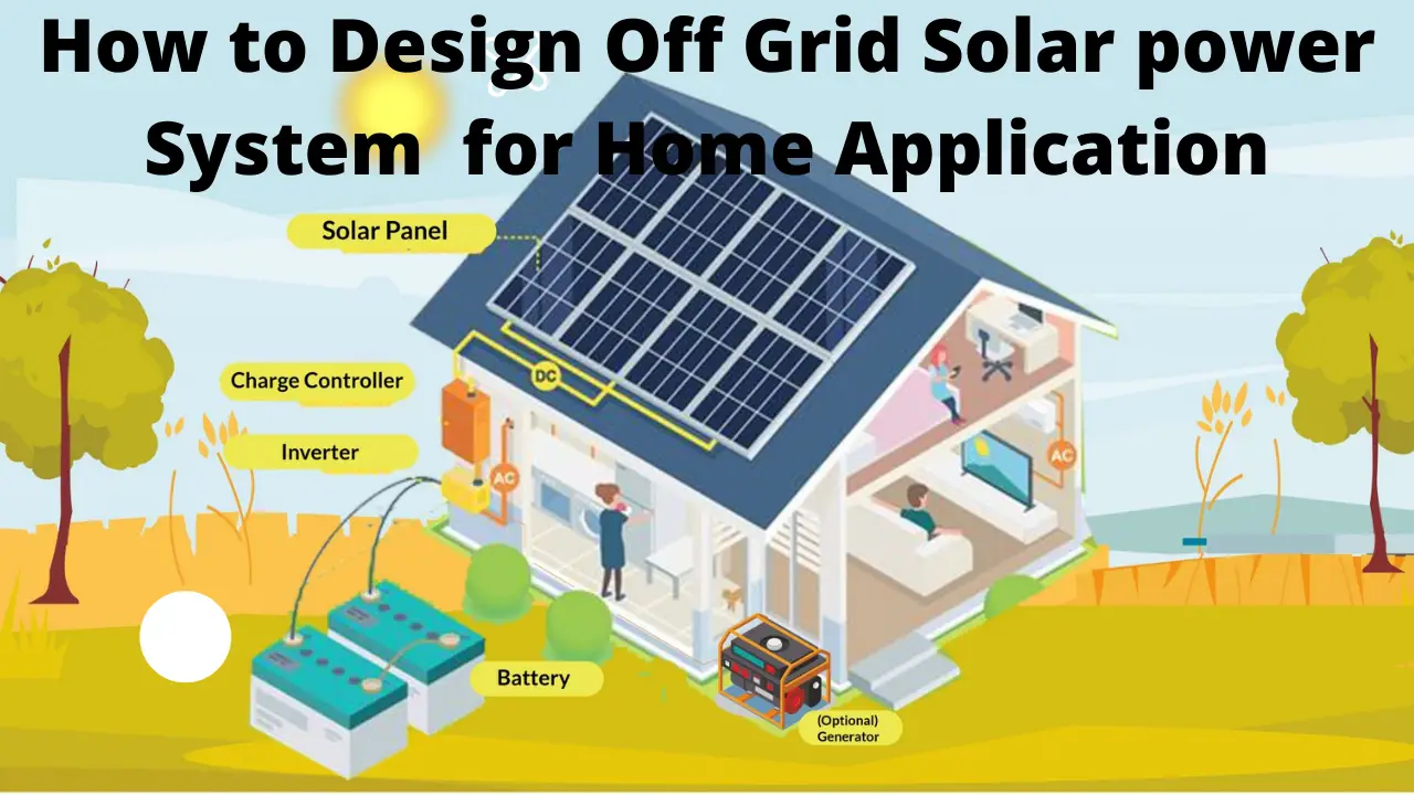 How to Design off-grid Solar power system for Home Application